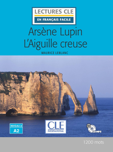 L'aiguille creuse. Arsène Lupin. Livello A2. Con CD-Audio