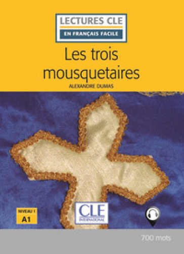 Les trois mousquetaires. Lectures CLE "en français facile". Con File audio per il download