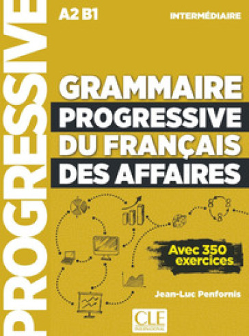 Grammaire progressive du Français des Affaires. avec 350 exercicesNiveau intermédiaire. Livre de l'élève. Niveau Intermédiaire. Per le Scuole superiori. Con espanione online. Con File audio per il download