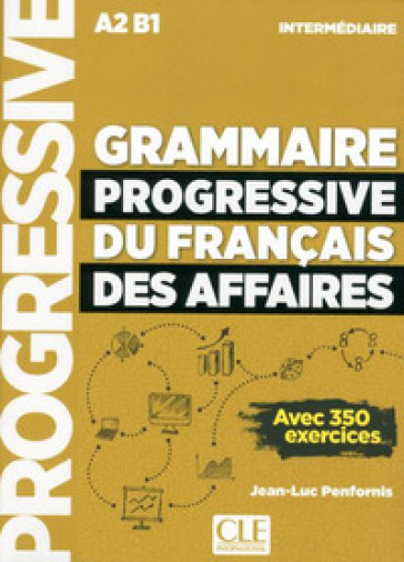 Grammaire progressive du français des affaires. Avec 350 exercices. Niveau intermédiaire. Per le Scuole superiori. Con CD-Audio