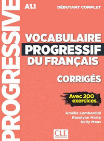 Vocabulaire progressif du français. Débutant complet A1.1. Corrigés. Per le Scuole superiori