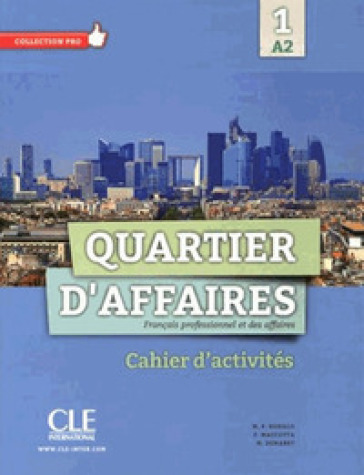 Quartier d'affaires. Cahier d'activites. Per le Scuole superiori. Con espansione online. Vol. 1