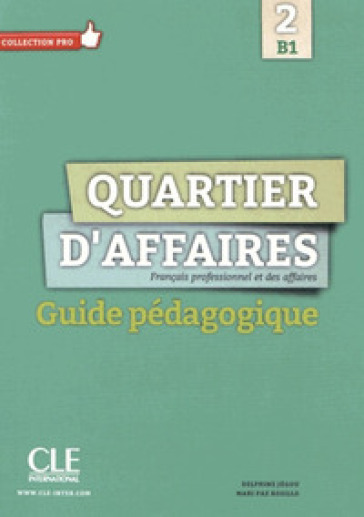 Quartier d'affaires. Français professionel et des affaires. Guide pédagogique