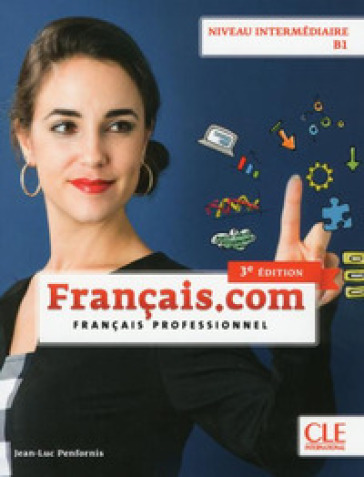 Français.com. Livre de l'élève. B1. Per le Scuole superiori. Con CD-ROM