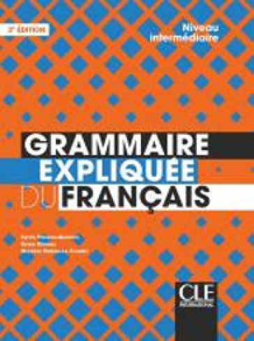 Grammaire expliquée du français. Niveau intermédiaire B1/B2. Per le Scuole superiori. Con e-book. Con espansione online