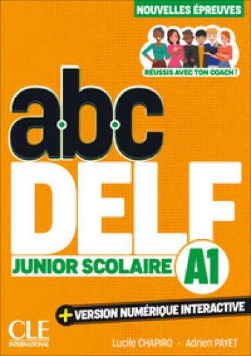 ABC DELF Junior Scolaire. Nouvelles épreuves. A1. Avec version numérique interactive. Per le Scuole superiori. Con e-book