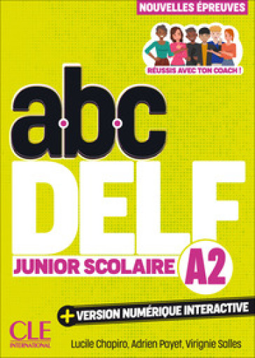 ABC DELF Junior Scolaire. Nouvelles épreuves. A2. Avec version numérique interactive. Per le Scuole superiori. Con e-book
