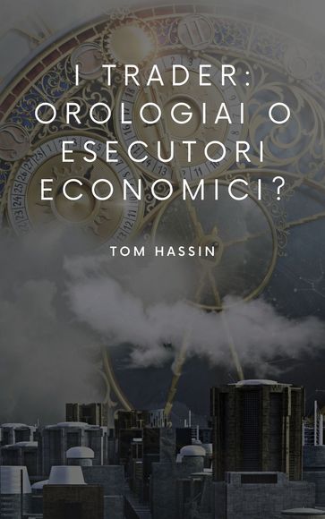 I trader: orologiai o esecutori economici?