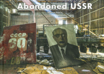 Abandoned URSS. Ediz. a colori