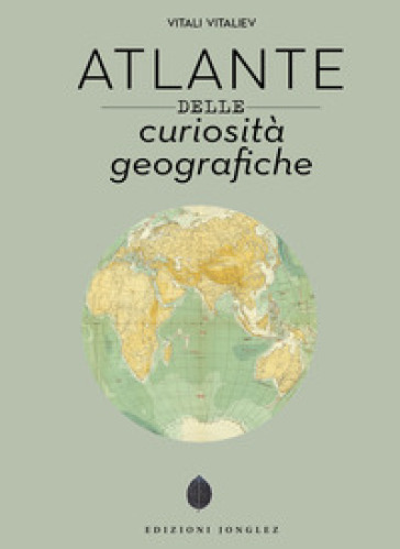 ATLANTE DELLE CURIOSIT&Agrave; GEOGRAFICHE. EDI