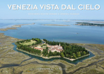 Venezia vista dal cielo. Ediz. a colori