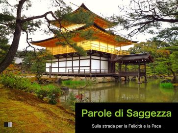 Parole di Saggezza : Sulla strada per la Felicità e la Pace.