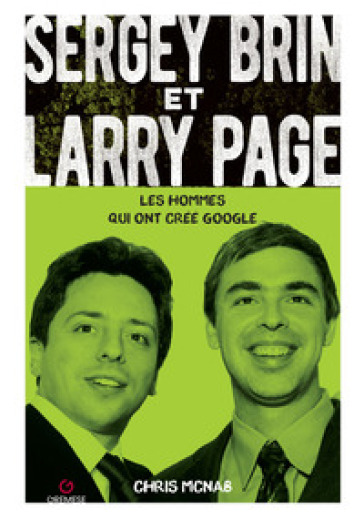 Sergey Brin e Larry Page. Les hommes qui ont créé Google