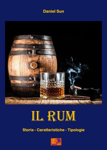 Il Rum - Storia, Caratteristiche e Tipologie