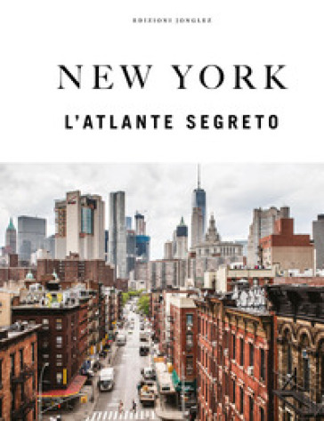 New York. L'atlante segreto. Ediz. a colori