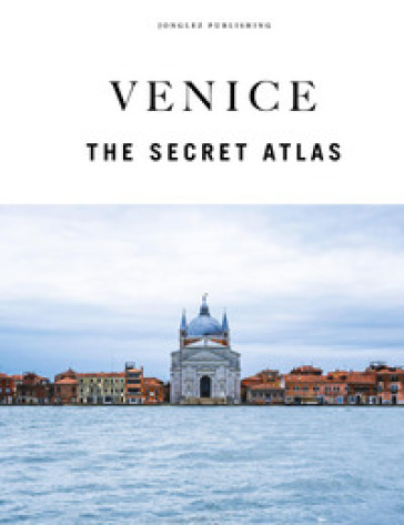 Venice. The secret atlas. Ediz. a colori