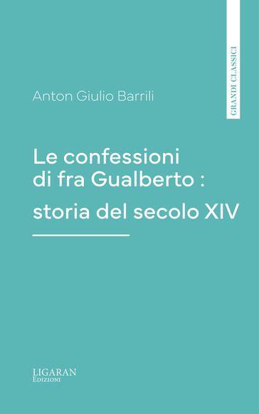 Le confessioni di fra Gualberto : storia del secolo XIV