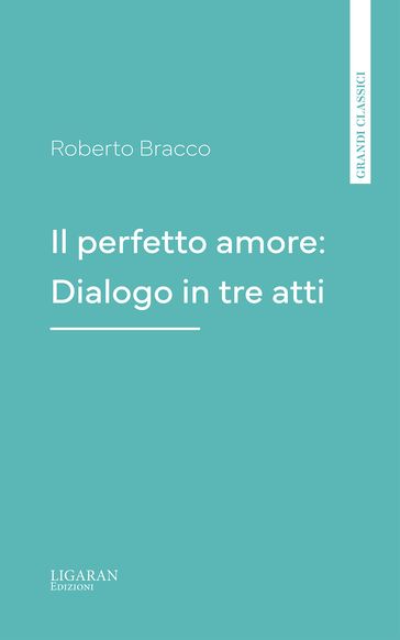 Il perfetto amore: Dialogo in tre atti