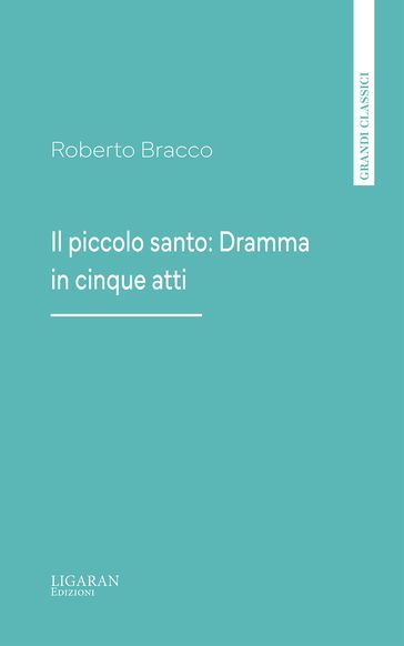 Il piccolo santo: Dramma in cinque atti
