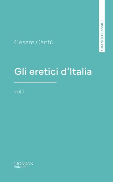 Gli eretici d'Italia, vol. I