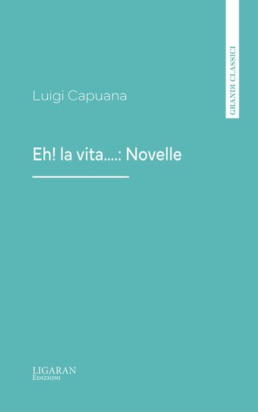 Eh! la vita....: Novelle