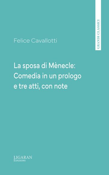La sposa di Mènecle: Comedia in un prologo e tre atti, con note