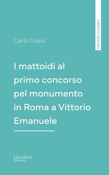 I mattoidi al primo concorso pel monumento in Roma a Vittorio Emanuele