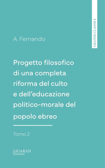 Progetto filosofico di una completa riforma del culto e dell'educazione politico-morale del popolo ebreo, Tomo 2