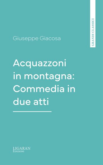 Acquazzoni in montagna: Commedia in due atti