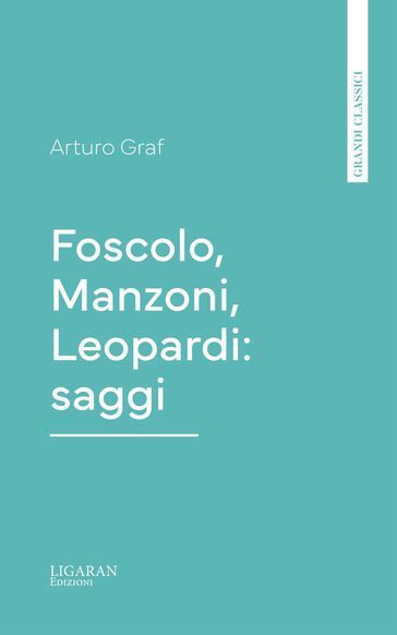 Foscolo, Manzoni, Leopardi: saggi