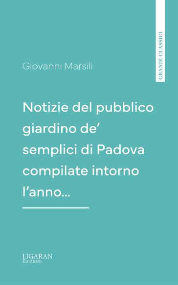 Notizie del pubblico giardino de' semplici di Padova compilate intorno l'anno
