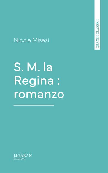 S. M. la Regina : romanzo
