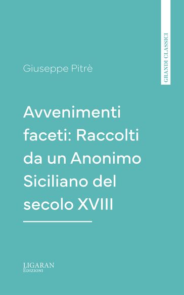 Avvenimenti faceti: Raccolti da un Anonimo Siciliano del secolo XVIII