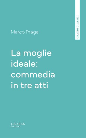 La moglie ideale: commedia in tre atti