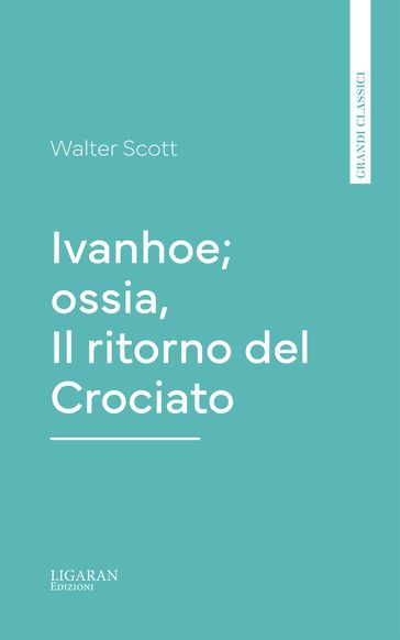 Ivanhoe; ossia, Il ritorno del Crociato