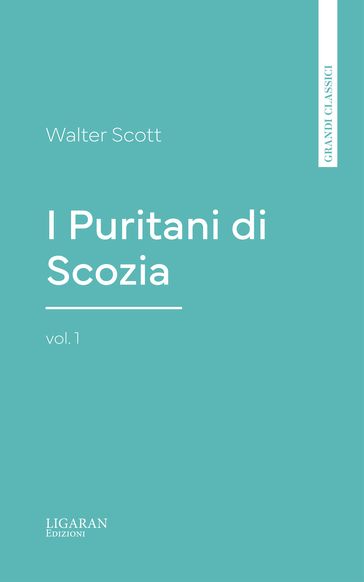 I Puritani di Scozia, vol. 1