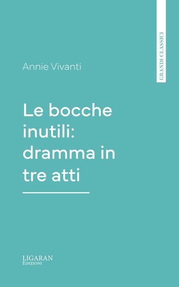 Le bocche inutili: dramma in tre atti