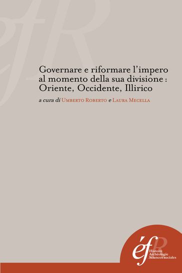 Governare e riformare l'impero al momento della sua divisione: Oriente, Occidente, Illirico