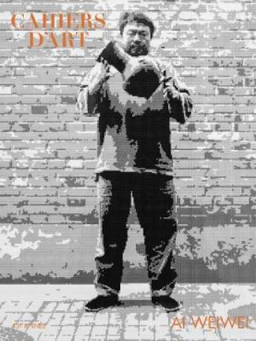 Cahiers d¿Art ¿ Ai Weiwei