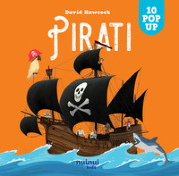 Pirati. Sorprendenti pop up. Ediz. a colori