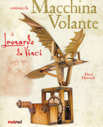 La Macchina Volante Di Leonardo Da Vinci