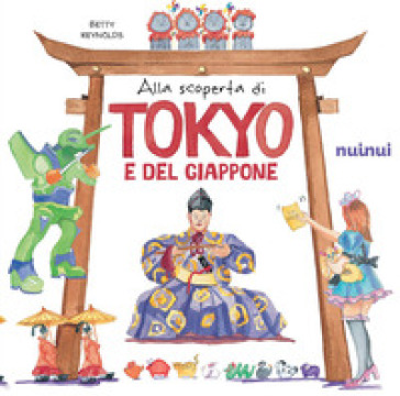 Alla Scoperta Di Tokyo E Del Giappone. Il Fascino E I Misteri Del Giappone