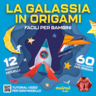 La galassia in origami. Facili e per bambini. Con QR Code
