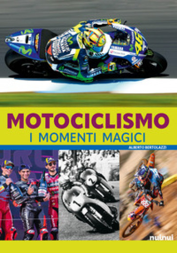 Motociclismo. I momenti magici. Con QR Code