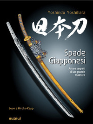 Spade giapponesi. Arte e segreti di un maestro. Ediz. illustrata