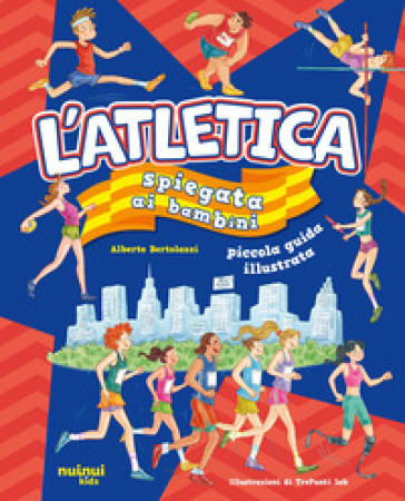 L'atletica spiegata ai bambini. Ediz. a colori