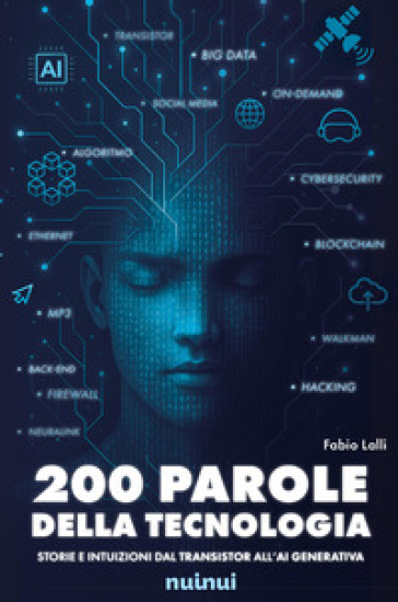 200 parole della tecnologia. Storie e intuizioni dal transistor all'AI generativa