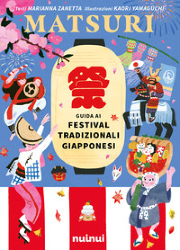 Matsuri. Guida ai festival tradizionali giapponesi. Ediz. a colori