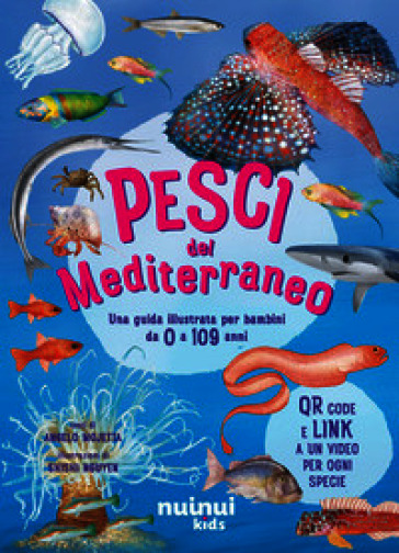 Pesci del Mediterraneo. Una guida illustrata per bambini da 0 a 109 anni. Ediz. a colori. Con QR code