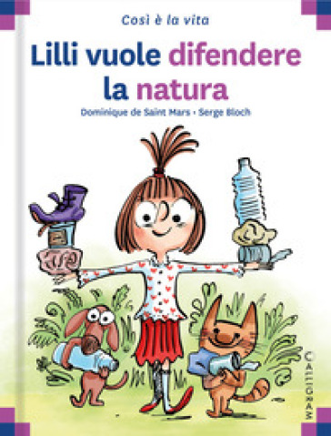 Lilli vuole difendere la natura. Ediz. a colori
